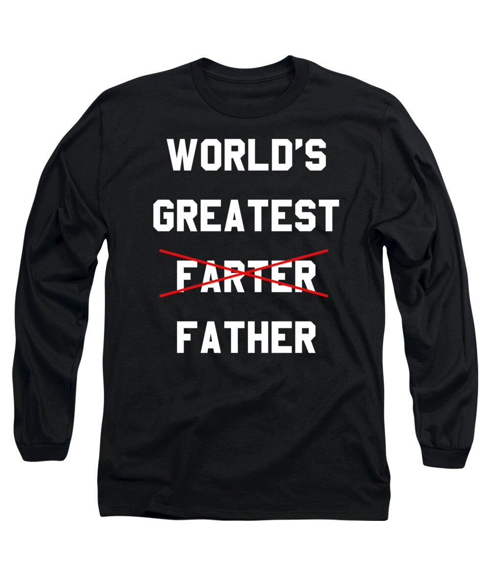 Funny Long Sleeve T-Shirt featuring the digital art Worlds Greatest Farter by Flippin Sweet Gear