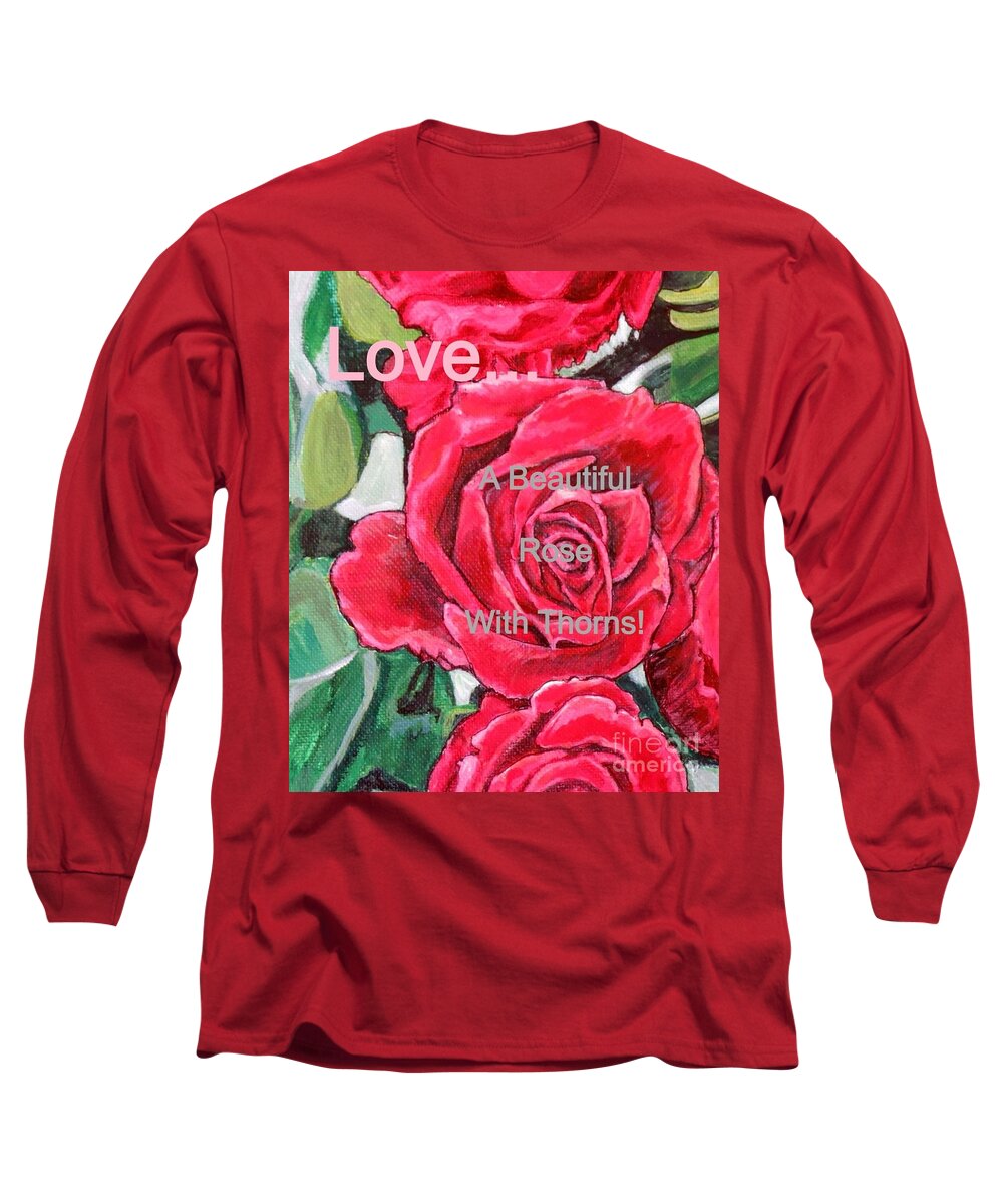 Nature Scene Old Fashioned Red Climbing Roses With Green Foliage And Dappled Sunlight With Romantic Sentiment About Love Long Sleeve T-Shirt featuring the painting Love... A Beautiful Rose with Thorns #2 by Kimberlee Baxter