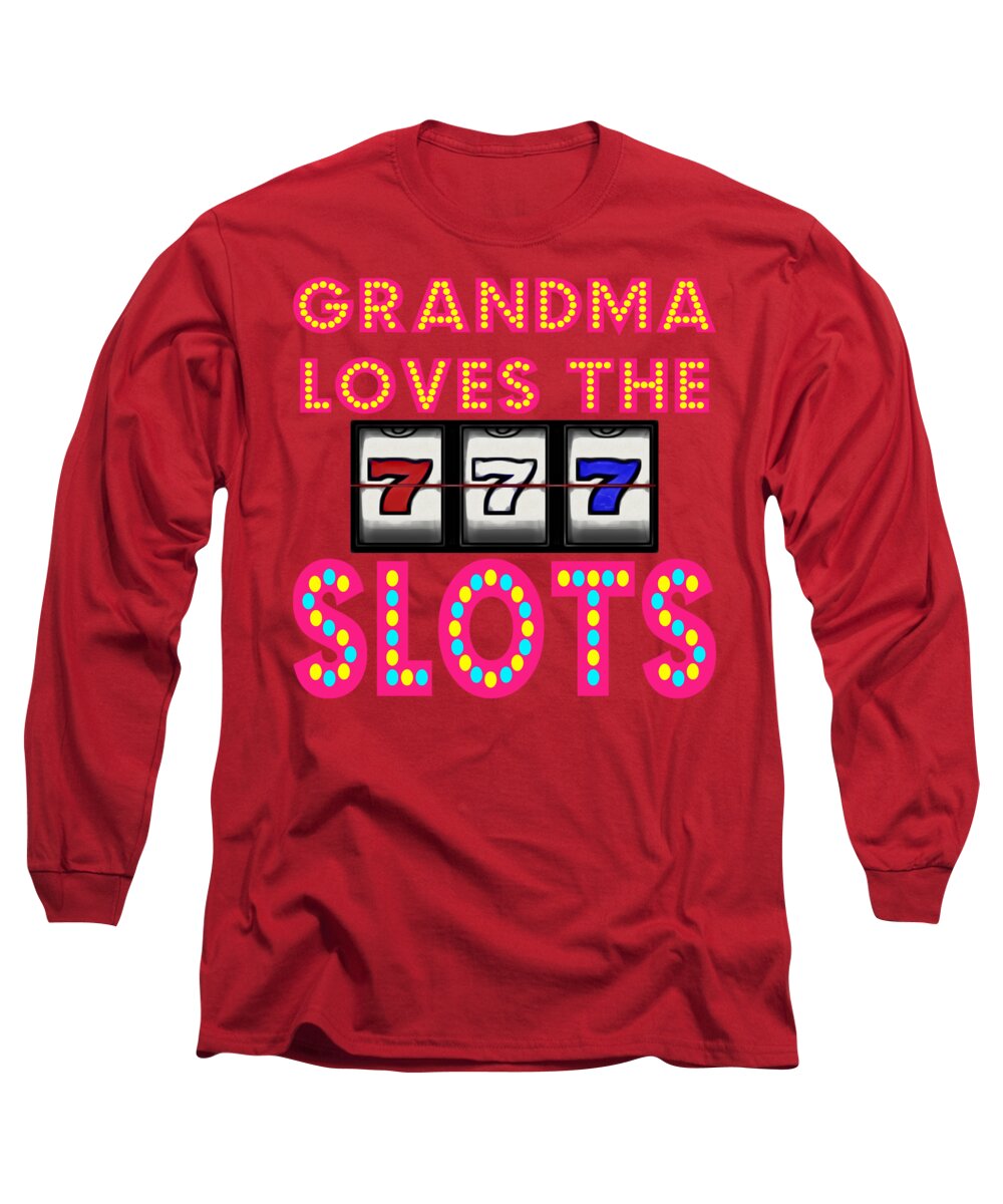 Grandma Long Sleeve T-Shirt featuring the digital art Grandma Loves The Slots by David G Paul