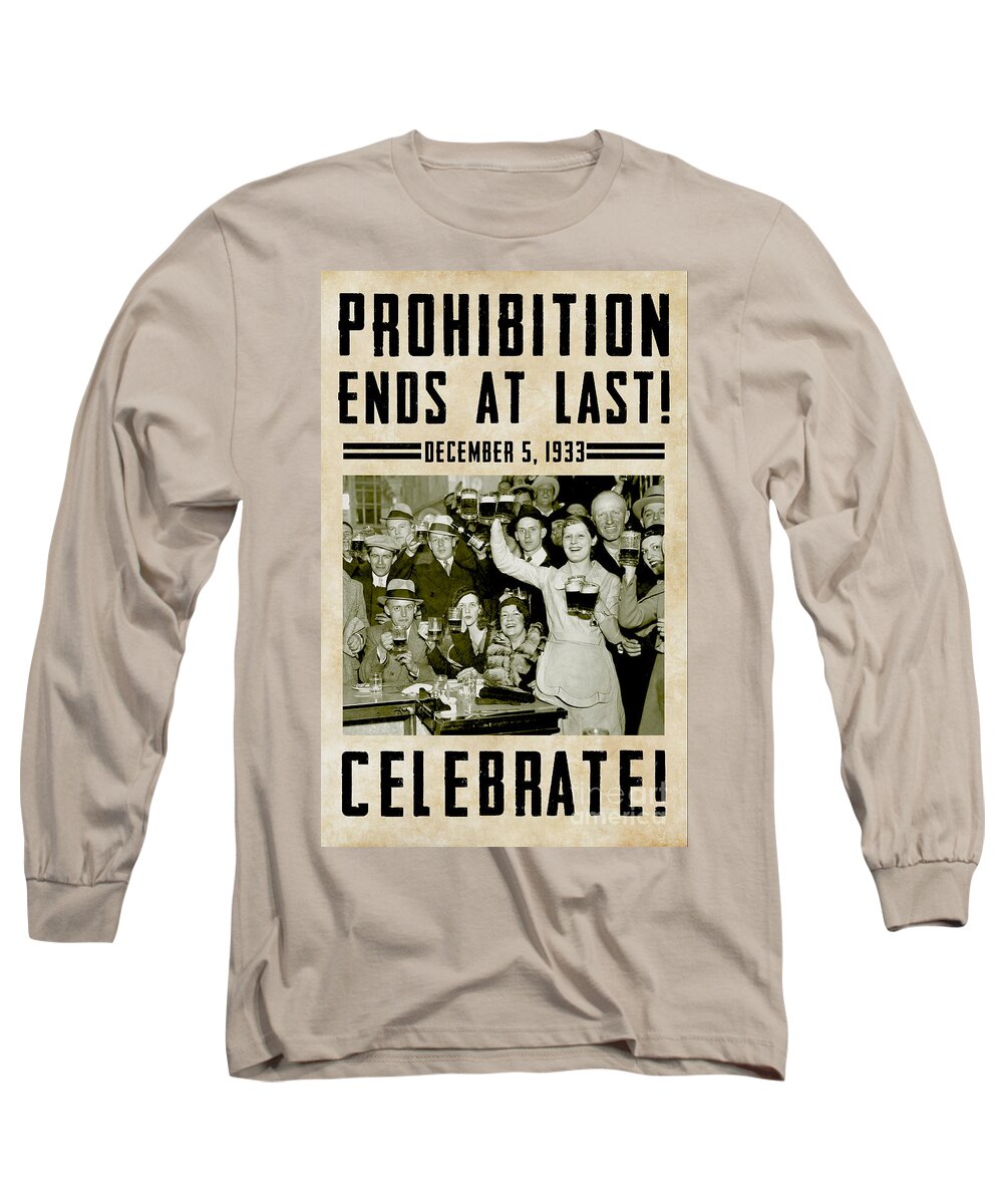 Stamp Out Prohibition Prohibition Beer Liquor Vodka Rum Distillery Gin Brewery Drink Beer Roaring 20s 1920s 1930s Vintage Liquor Vintage Beer Vintage Retro B&w 18th Amendment Historic Bartender Cocktail Alcohol Adult Beverage Cold Beer Bar Restaurant Ladies Beer Celebrate Long Sleeve T-Shirt featuring the photograph Prohibition Ends Celebrate by Jon Neidert