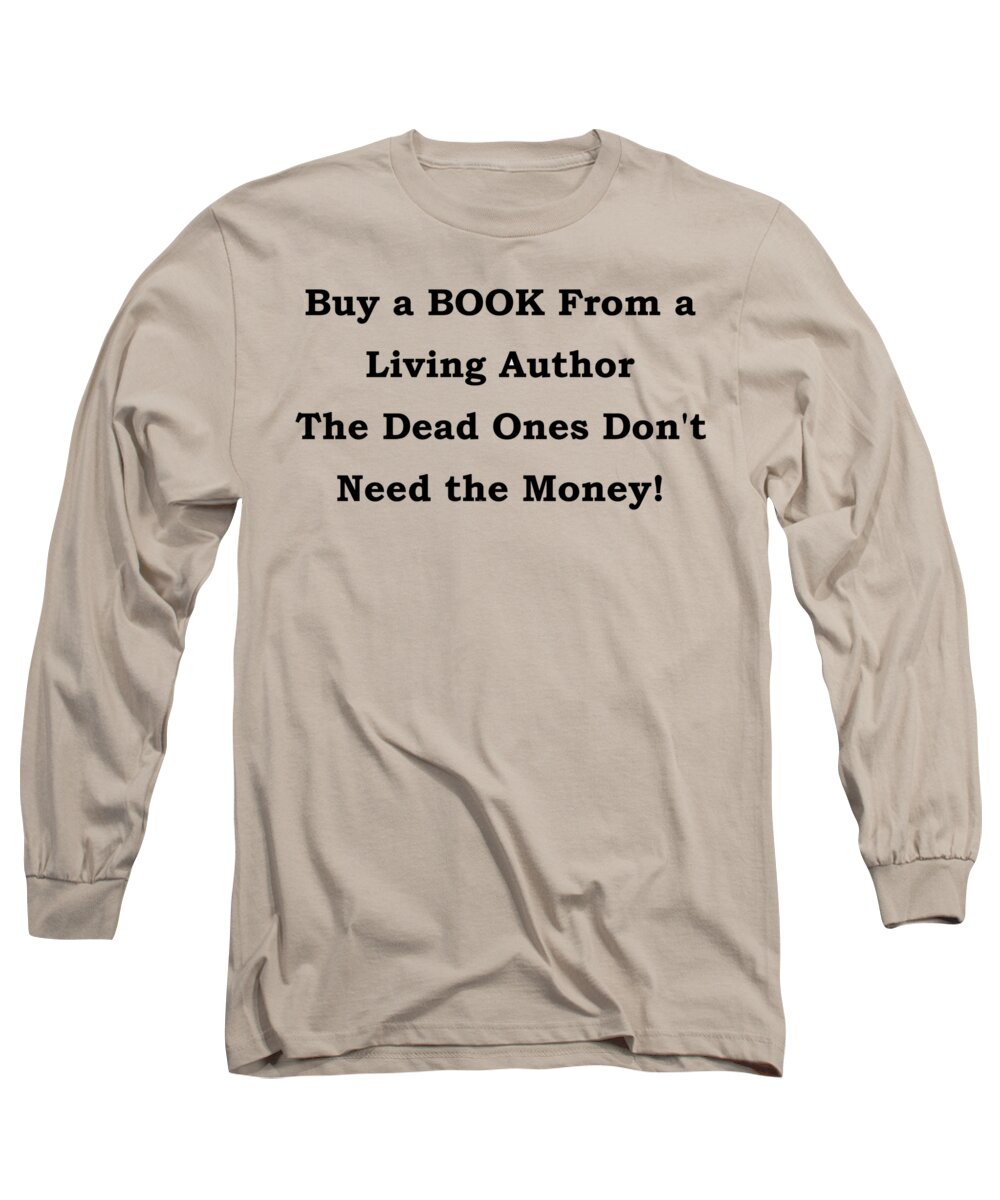 Buy From Living Author Long Sleeve T-Shirt featuring the digital art Buy From Living Author by Patrick Witz