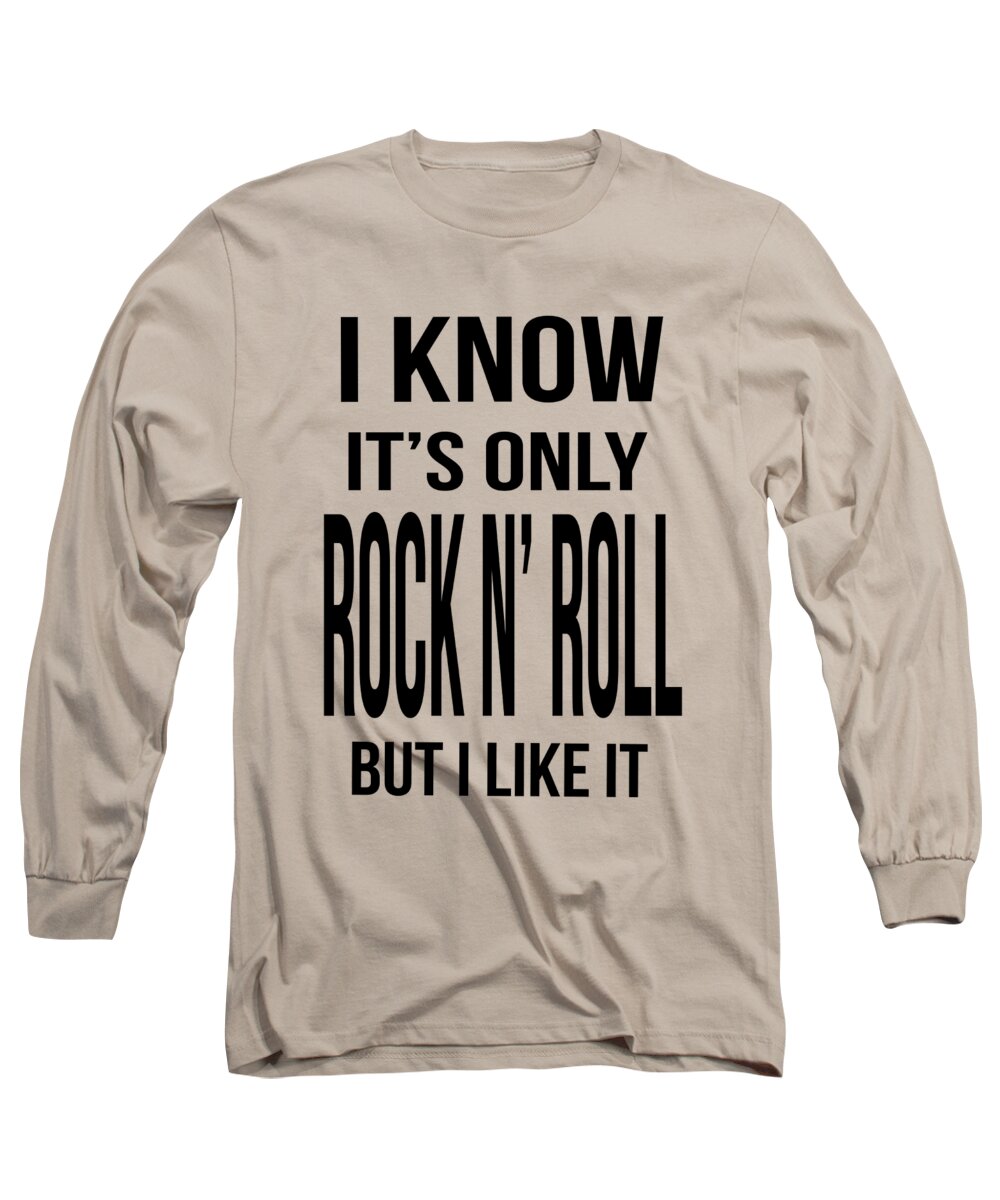 Roll Long Sleeve T-Shirt featuring the digital art I know its only rock and roll but I like it tee by Edward Fielding