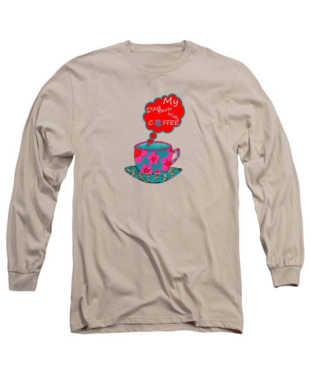 Coffee Long Sleeve T-Shirt featuring the mixed media My Day Starts With Coffee by Kathleen Sartoris