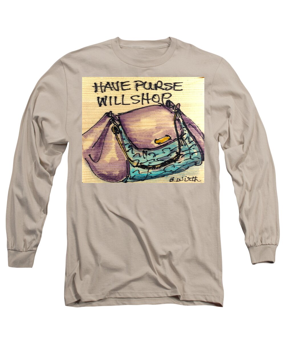  Long Sleeve T-Shirt featuring the painting Have Purse Will Shop by Barbara Wirth