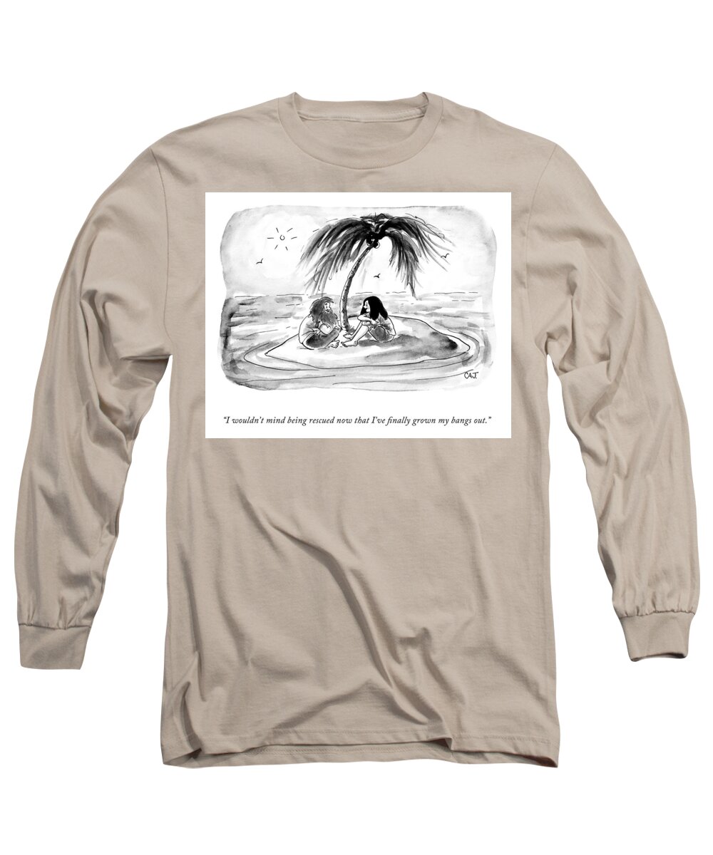 i Wouldn't Mind Being Rescued Now That I've Finally Grown My Bangs Out. Long Sleeve T-Shirt featuring the drawing I Wouldn't Mind Being Rescued by Carolita Johnson