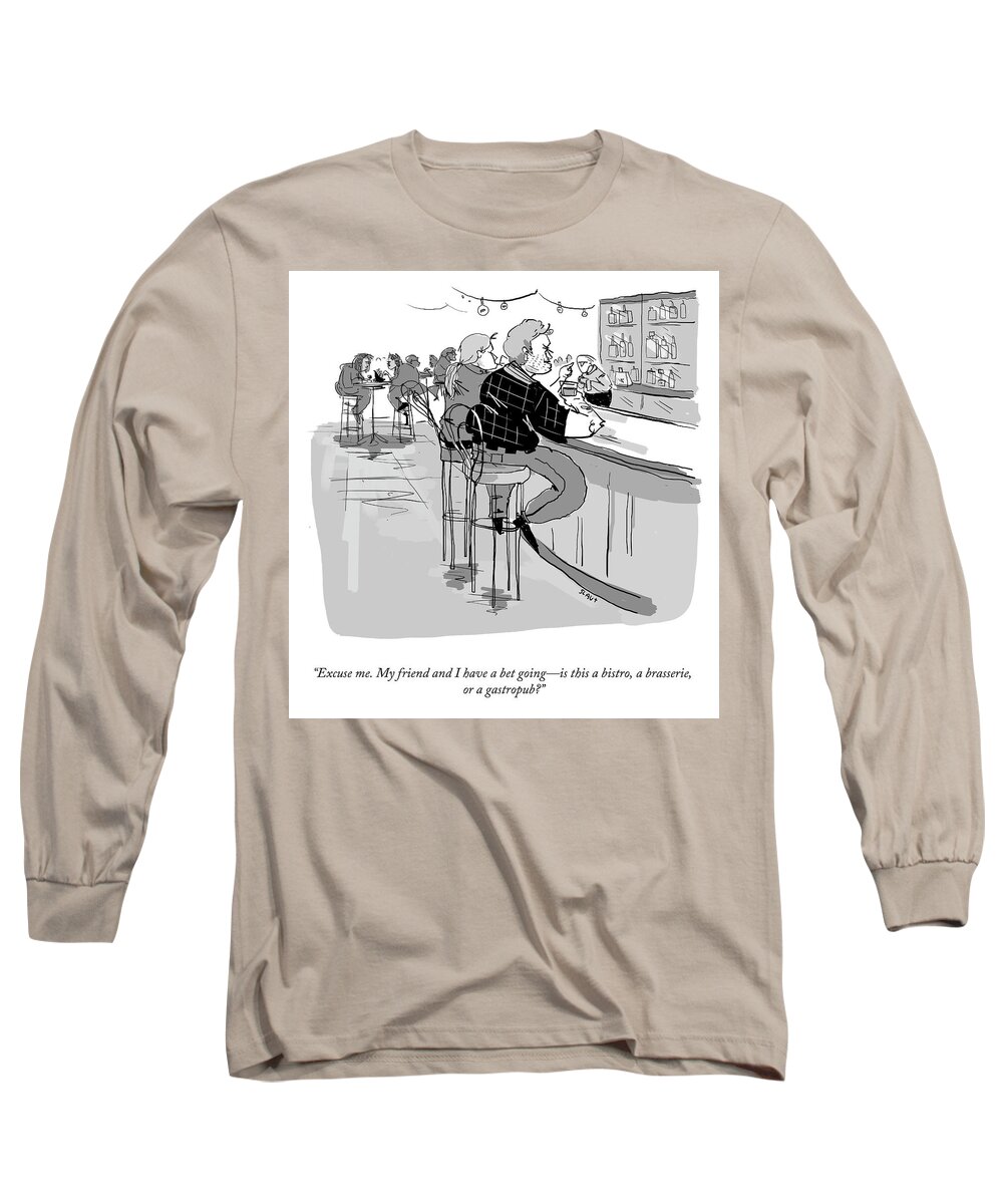 excuse Me. My Friend And I Have A Bet Goingis This A Bistro Long Sleeve T-Shirt featuring the drawing My Friend and I Have a Bet Going by Sara Lautman