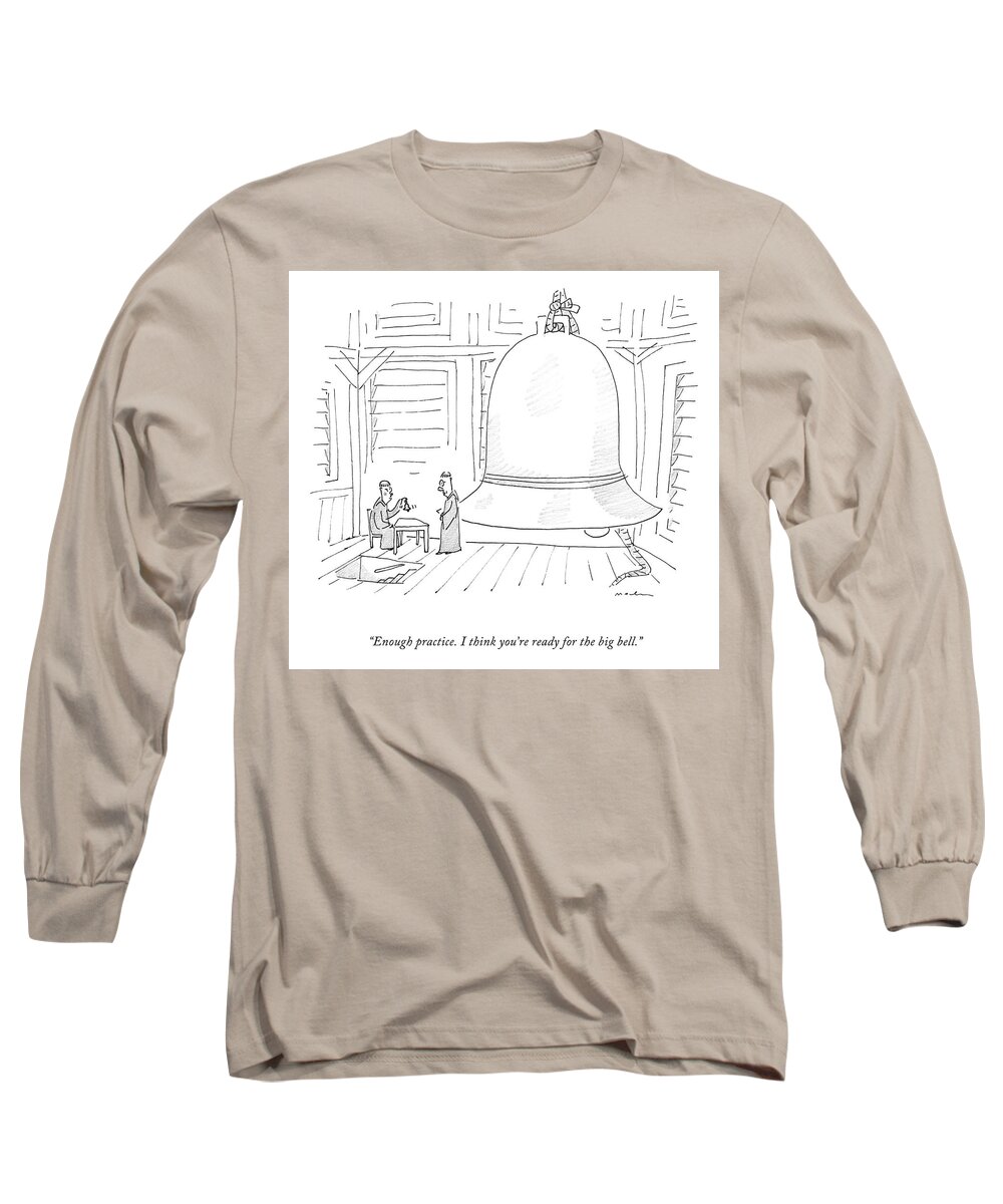 enough Practice. I Think You're Ready For The Big Bell. Long Sleeve T-Shirt featuring the drawing The Big Bell by Michael Maslin