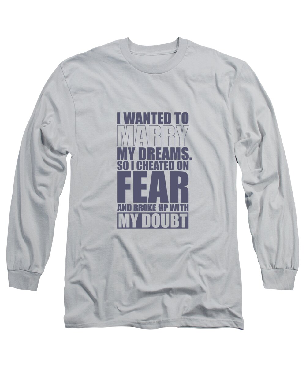 Bedrag juni Høne I Wanted to Marry my Dreams Gym Quotes poster Long Sleeve T-Shirt for Sale  by Lab No 4