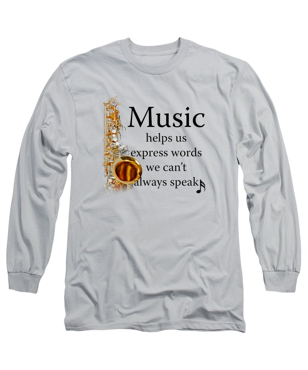 Saxophone Music Helps Us Express Words Long Sleeve T-Shirt featuring the photograph Saxophones Express Words by M K Miller