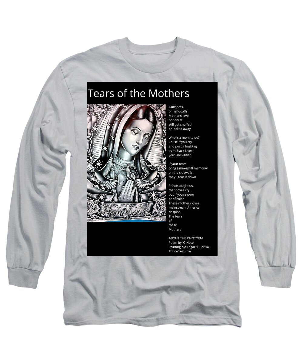 Black Art Long Sleeve T-Shirt featuring the digital art Tears of the Mothers Paintoem by C-Note and Edgar Guerrilla Prince Aguirre