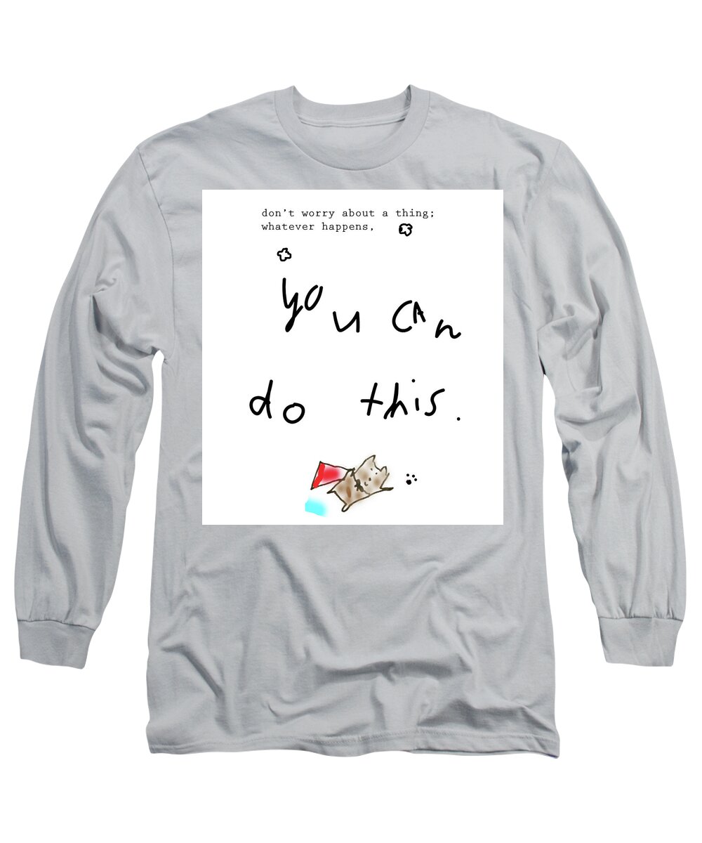 Dog Long Sleeve T-Shirt featuring the drawing You Can Do This by Ashley Rice