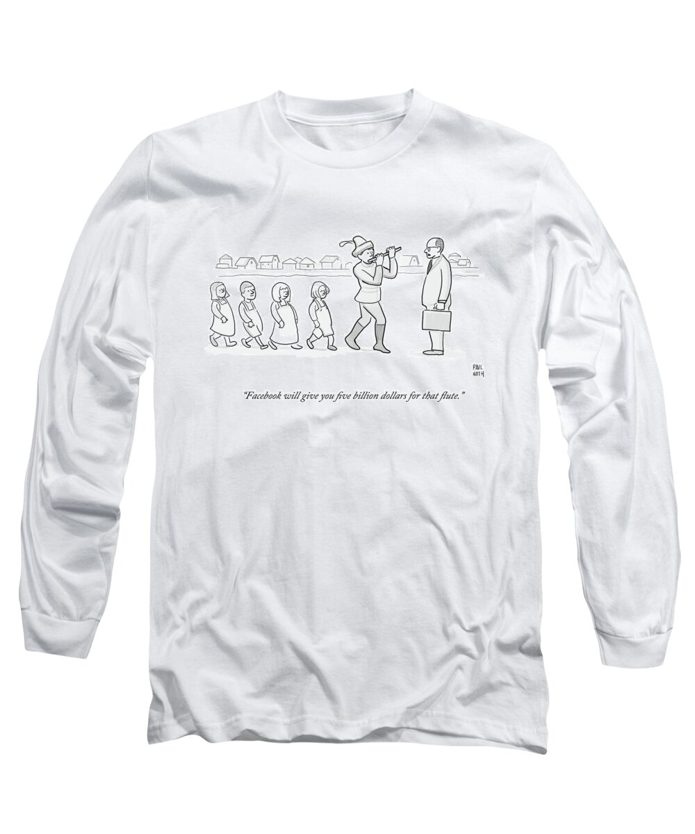 Facebook Will Give You Five Billion Dollars For That Flute.' Long Sleeve T-Shirt featuring the drawing Facebook Will Give You Five Billion Dollars #1 by Paul Noth