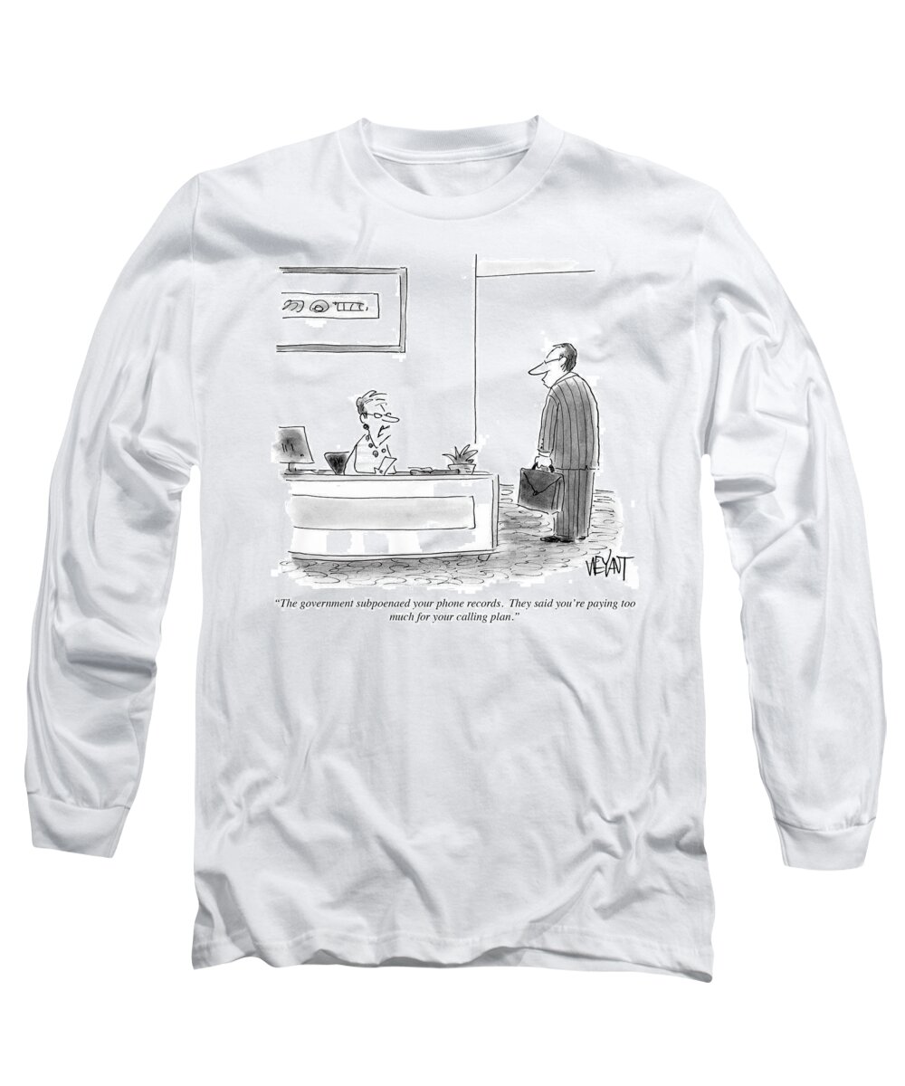 The Government Subpoenaed Your Phone Records. They Said You're Paying Too Much For Your Calling Plan.' Long Sleeve T-Shirt featuring the drawing The Government Subpoenaed Your Phone Records #1 by Christopher Weyant