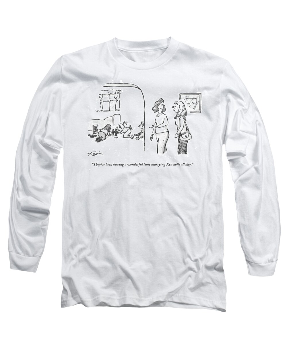 They've Been Having A Wonderful Time Marrying Ken Dolls All Day.' Long Sleeve T-Shirt featuring the drawing They've Been Having A Wonderful Time Marrying Ken #1 by Mike Twohy