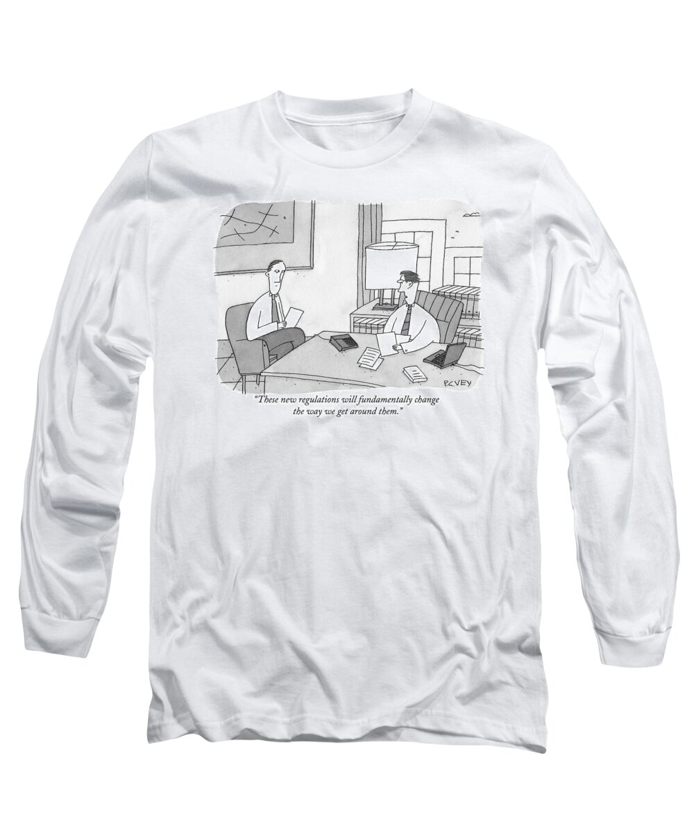 Loopholes Long Sleeve T-Shirt featuring the drawing These New Regulations Will Fundamentally Change by Peter C. Vey