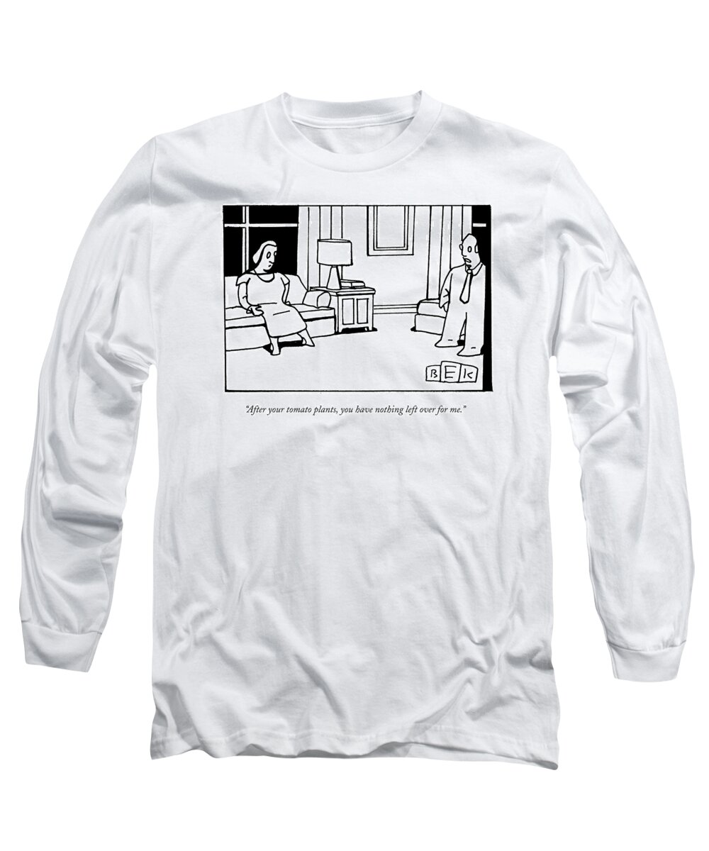 Tomatoes Long Sleeve T-Shirt featuring the drawing After Your Tomato Plants by Bruce Eric Kaplan