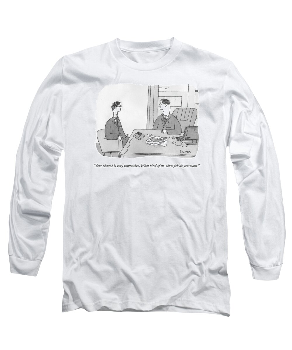 Jobs Long Sleeve T-Shirt featuring the drawing Your Resume Is Very Impressive by Peter C. Vey