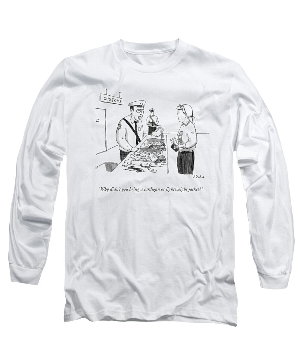 Cardigan Long Sleeve T-Shirt featuring the drawing Why Didn't You Bring A Cardigan Or Lightweight by Joe Dator