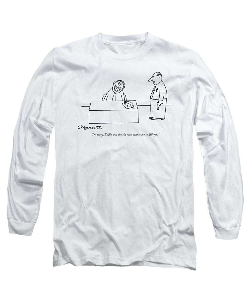 Business Management Hierarchy Problems Death Crime

(one Employee With A Pistol In His Hand Talking To Another Grinning Employee.) 120839 Cba Charles Barsotti Long Sleeve T-Shirt featuring the drawing I'm Sorry, Eddie, But The Old Man Wants by Charles Barsotti