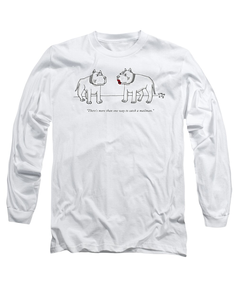 Dog Long Sleeve T-Shirt featuring the drawing There's More Than One Way To Catch A Mailman by Farley Katz