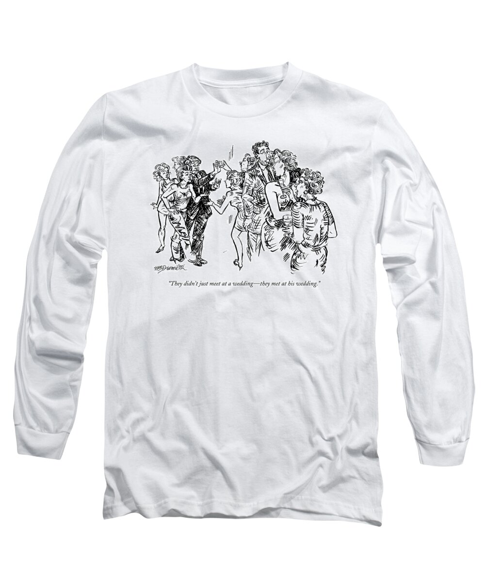 Relationships Marriage Divorce 

(women Gossiping About Another Couple.) 122472 Whm William Hamilton Long Sleeve T-Shirt featuring the drawing They Didn't Just Meet At A Wedding - They Met by William Hamilton