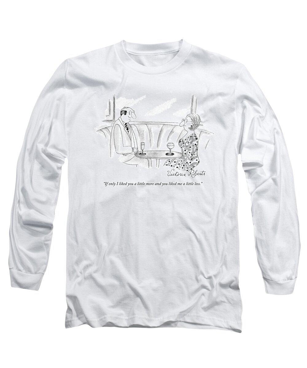 Dating Long Sleeve T-Shirt featuring the drawing If Only I Liked You A Little More And You Liked by Victoria Roberts