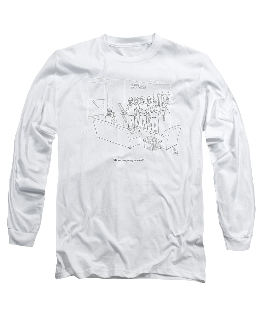 Death Long Sleeve T-Shirt featuring the drawing We Did Everything We Could by Paul Noth