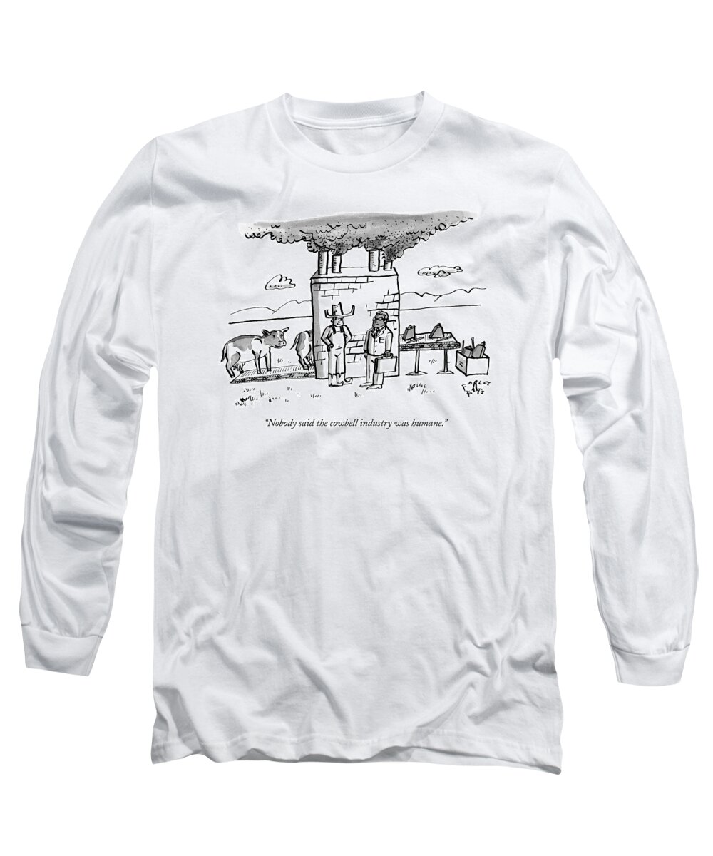 Humane Long Sleeve T-Shirt featuring the drawing Nobody Said The Cowbell Industry Was Humane by Farley Katz