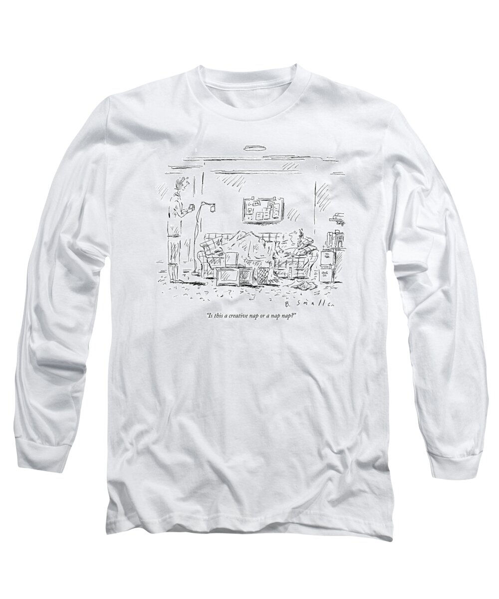 Dreams Word Play Relationships

(woman Speaking To Man Lying On Couch) 121350 Bsm Barbara Smaller Long Sleeve T-Shirt featuring the drawing Is This A Creative Nap Or A Nap Nap? by Barbara Smaller