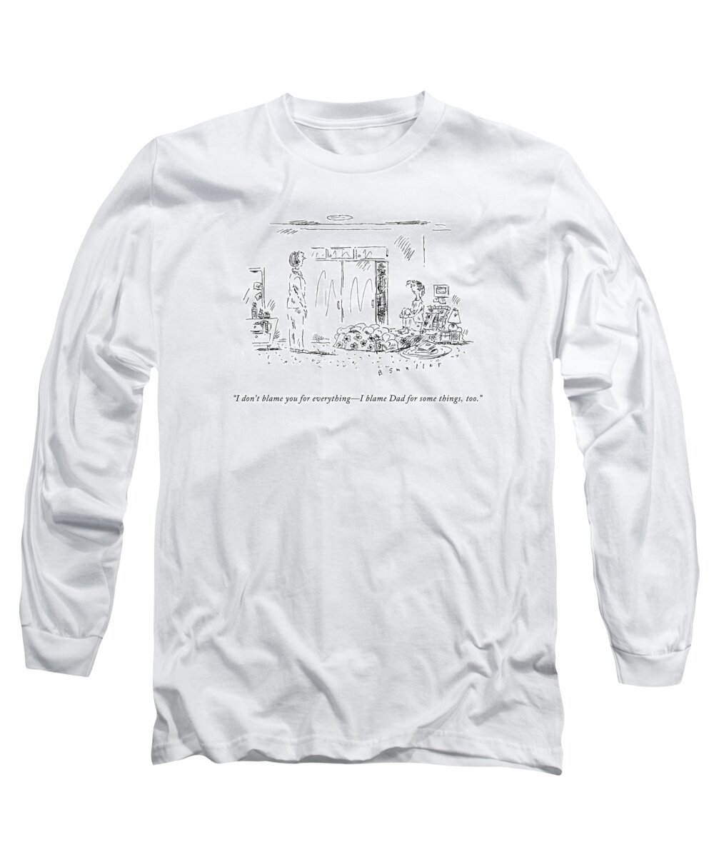 i Don't Blame You For Everything - I Blame Dad
For Some Things Long Sleeve T-Shirt featuring the drawing I Don't Blame You For Everything - I Blame Dad by Barbara Smaller