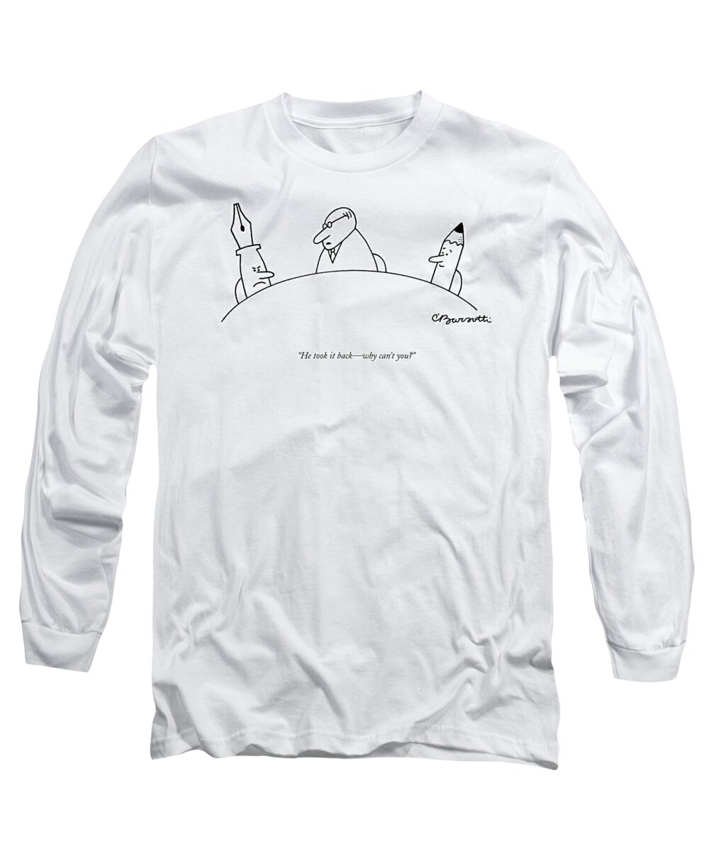 Childishness Problems Inventions

(mediator To Pen Long Sleeve T-Shirt featuring the drawing He Took It Back - Why Can't You? by Charles Barsotti