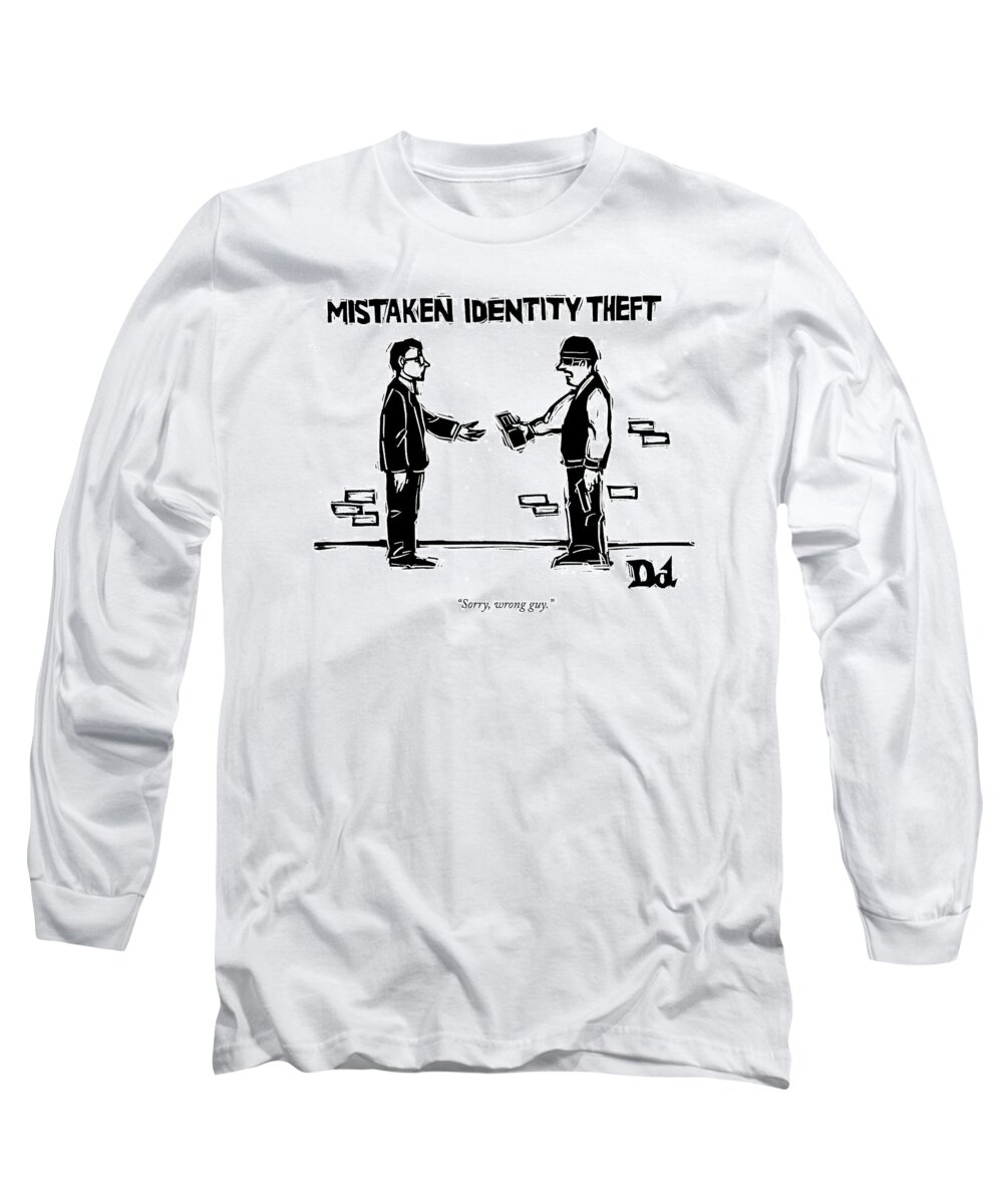 Word Play Crime Mistaken Identity Theft

(thief Hands Wallet Back To Victim.) 121037 Ddr Drew Dernavich Long Sleeve T-Shirt featuring the drawing Mistaken Identity Theft by Drew Dernavich