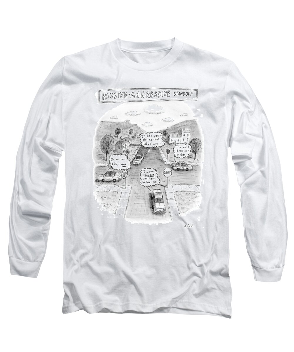 Autos Safety Traffic Driving

(the Thoughts Of Drivers Stalled At A Four Way Stop Sign Intersection.) 122221 Rch Roz Chast Long Sleeve T-Shirt featuring the drawing Passive-aggressive Standoff by Roz Chast