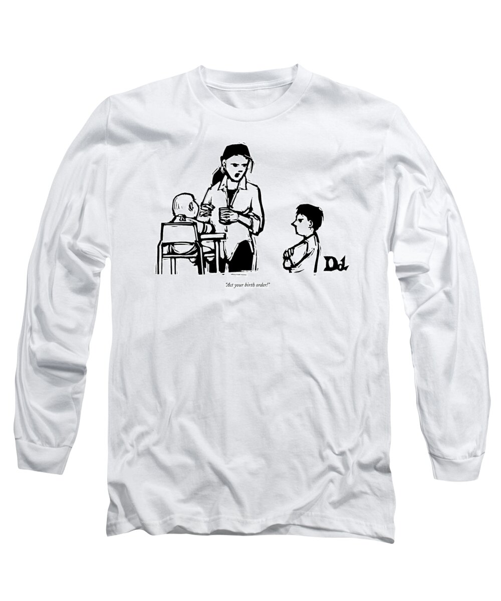 Family Long Sleeve T-Shirt featuring the drawing Act Your Birth Order! by Drew Dernavich