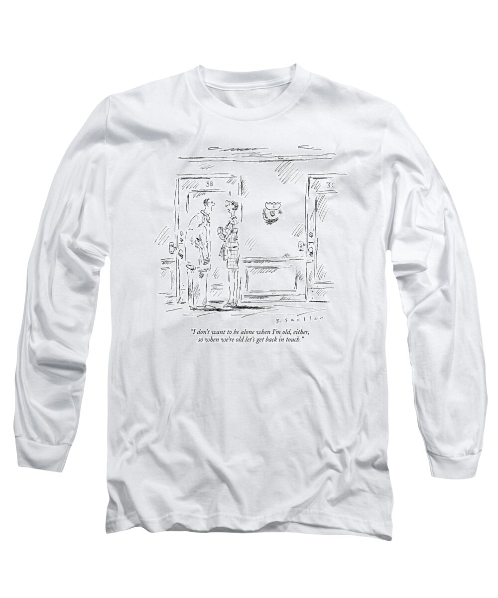 Date Long Sleeve T-Shirt featuring the drawing I Don't Want To Be Alone When I'm Old by Barbara Smaller