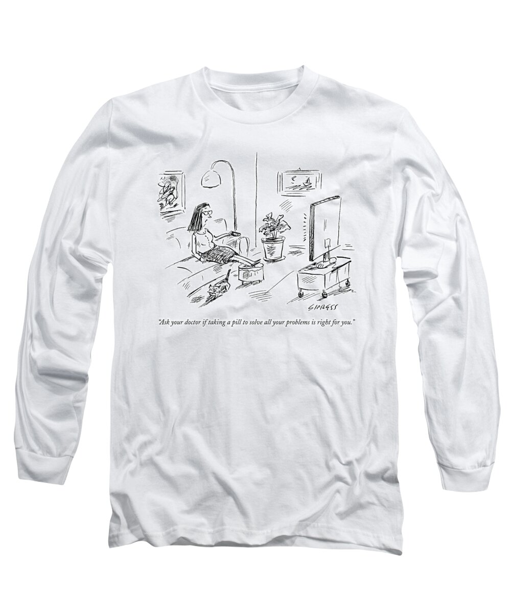 Pharmaceutical Long Sleeve T-Shirt featuring the drawing Ask Your Doctor If Taking A Pill To Solve All by David Sipress