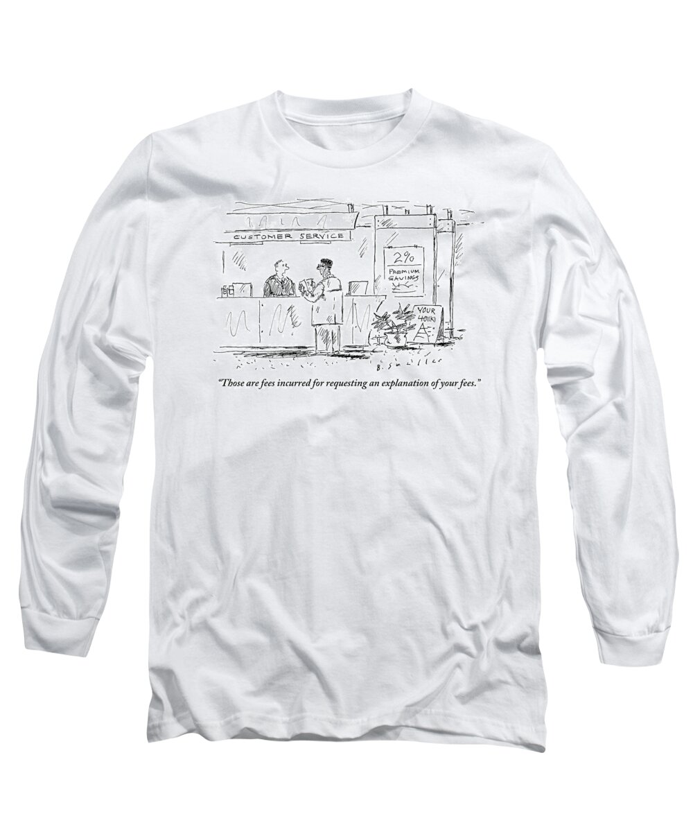 Banks Long Sleeve T-Shirt featuring the drawing A Customer Service Representative Speaks To A Man by Barbara Smaller