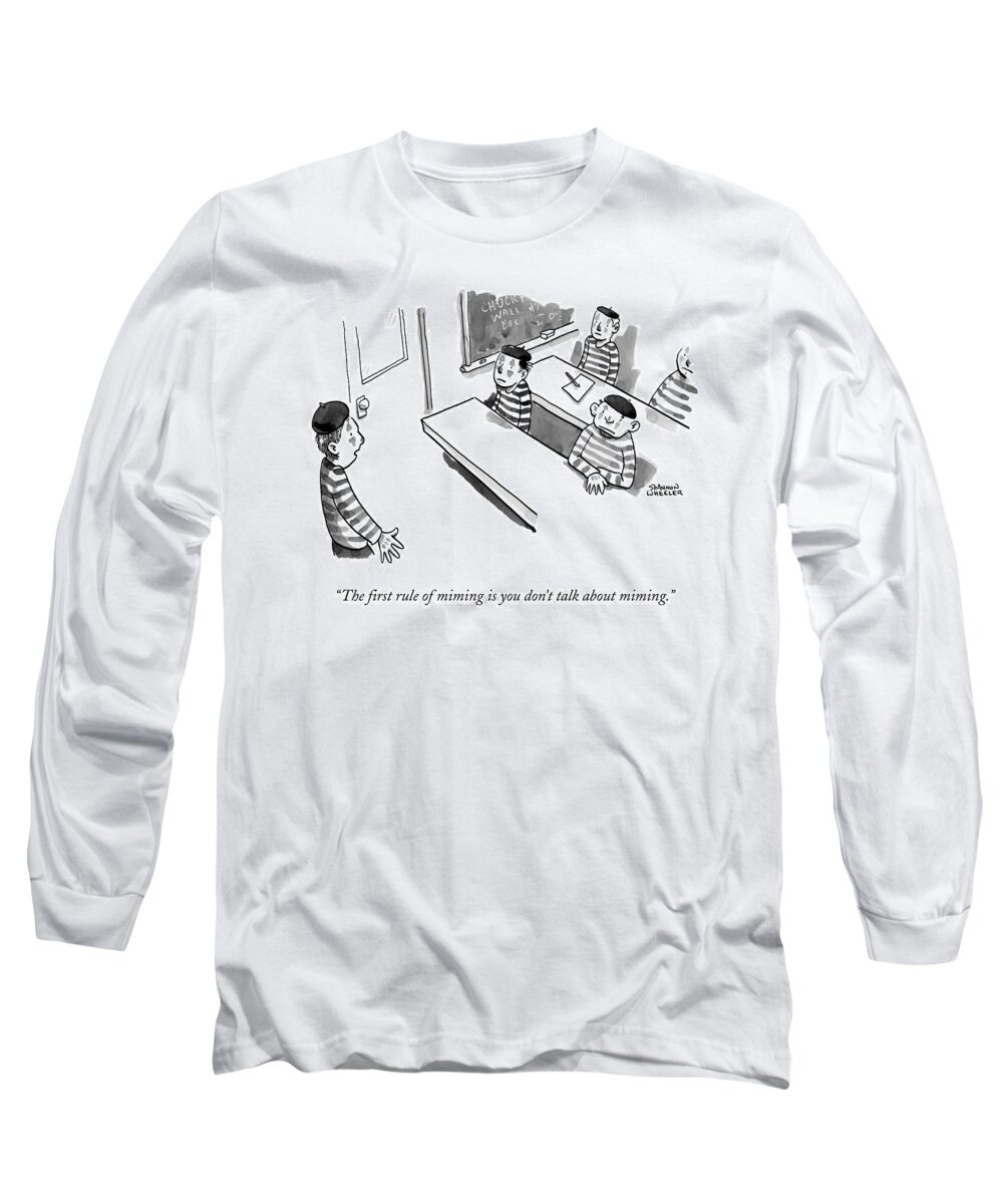 The First Rule Of Miming Is You Don't Talk About Miming. Long Sleeve T-Shirt featuring the drawing A Mime Teacher Stands In Front Of A Mime Class by Shannon Wheeler
