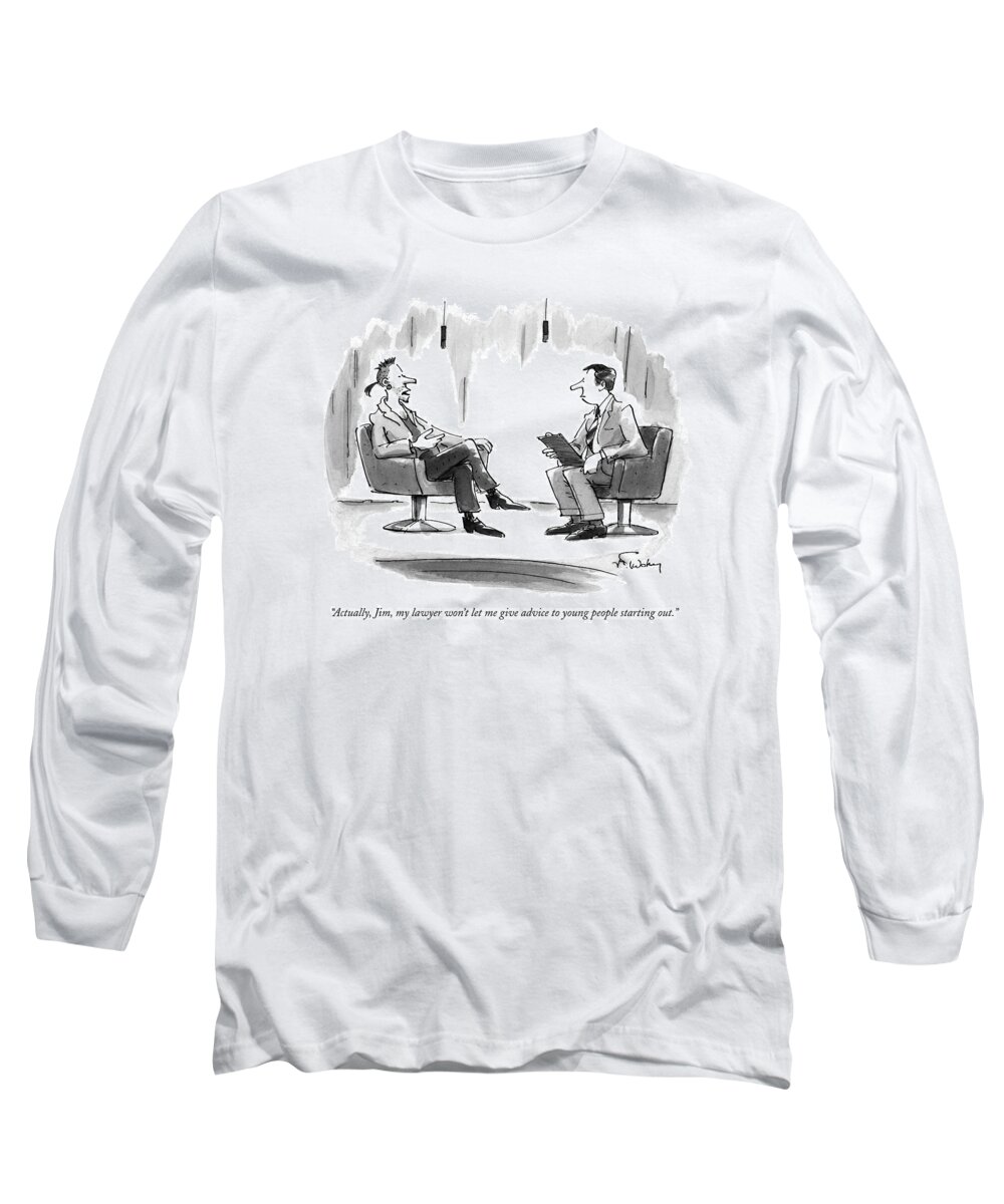Lawyers Long Sleeve T-Shirt featuring the drawing Actually, Jim, My Lawyer Won't Let Me Give Advice by Mike Twohy