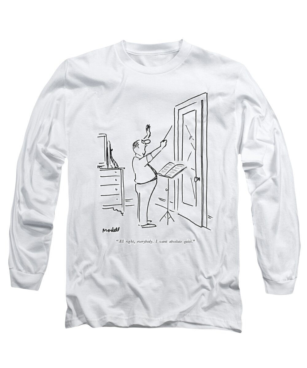 85151 Fmo Frank Modell (man Pretending To Be A Concert Conductor.) Classical Concert Conductor Delusions Direct Directing Direction Directions Dreams Entertainment Front Instrument Man Mirror Music Musical Musician Orchestra Order Orders Performance Practice Practicing Pretending Private Psychology Silence Silent Singing Song Long Sleeve T-Shirt featuring the drawing All Right, Everybody. I Want Absolute Quiet by Frank Modell