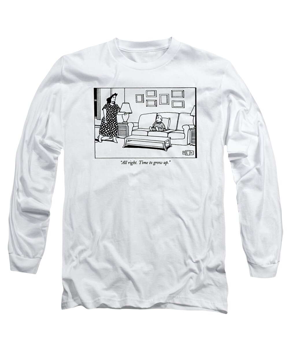 (angry Mother Talking To Young Child)
Parents Long Sleeve T-Shirt featuring the drawing All Right. Time To Grow Up by Bruce Eric Kaplan