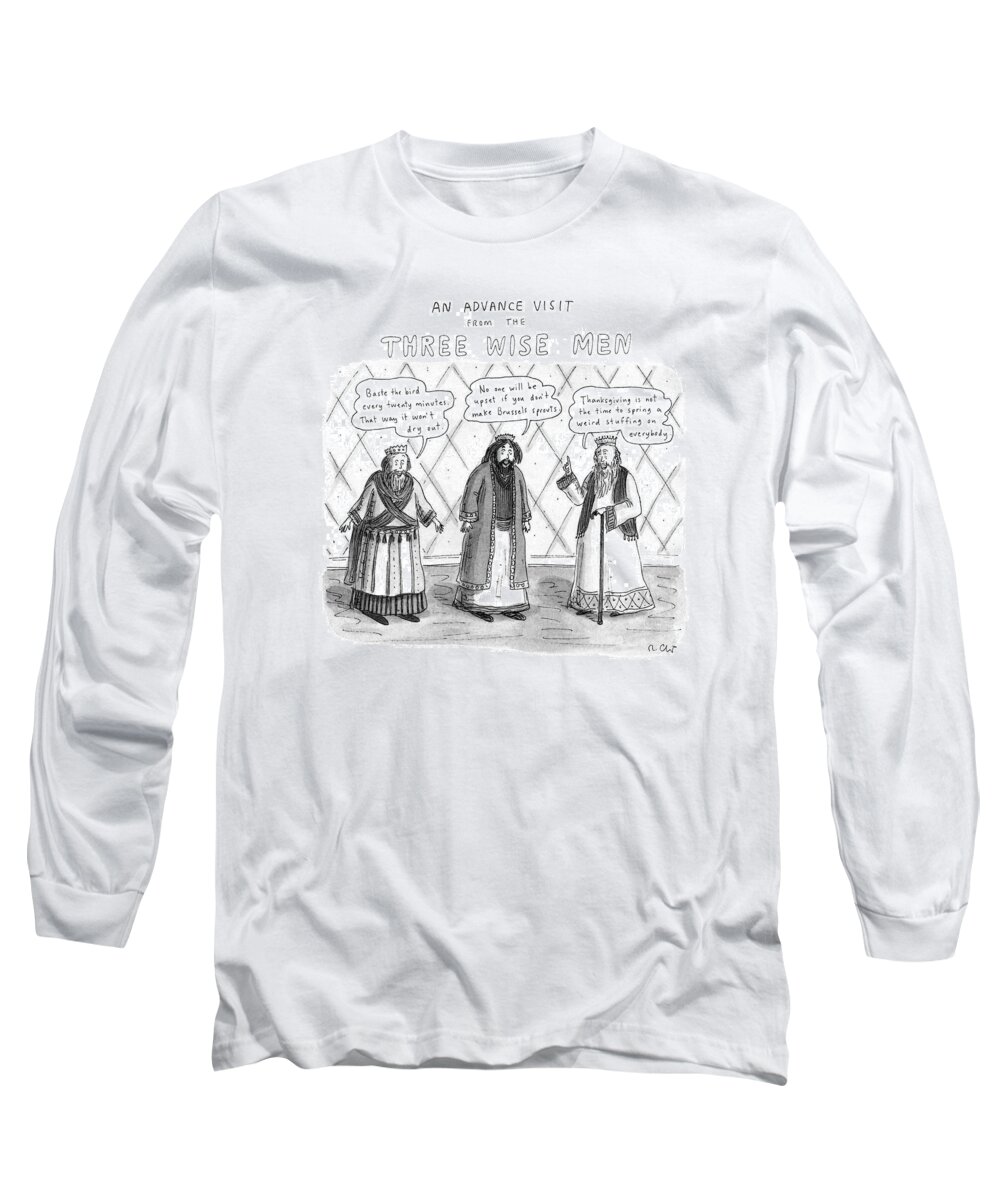 No Caption
Title: An Advance Visit From The Three Wise Men. The Three Wise Men Offer Thanksgiving Advice:  And 
No Caption
Title: An Advance Visit From The Three Wise Men. The Three Wise Men Offer Thanksgiving Advice:  And 
Holidays Long Sleeve T-Shirt featuring the drawing An Advance Visit From The Three Wise Men by Roz Chast