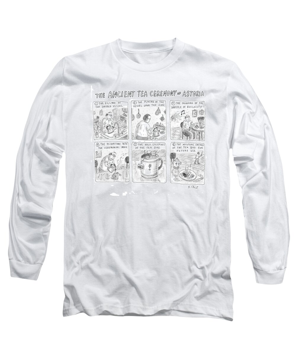 Astoria Long Sleeve T-Shirt featuring the drawing 'ancient Tea Ceremony Of Astoria' by Roz Chast