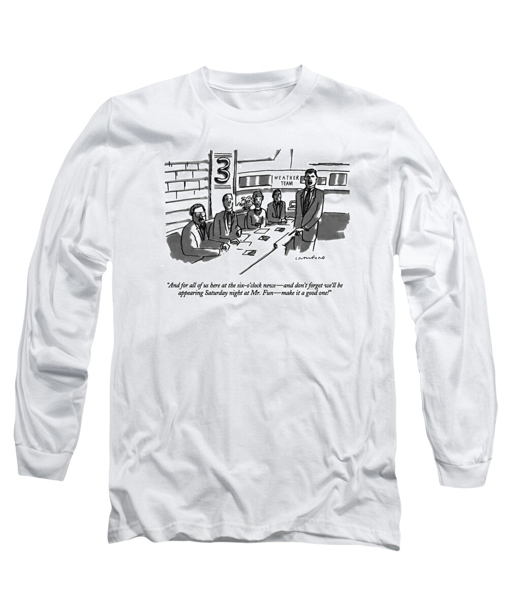 
Media Long Sleeve T-Shirt featuring the drawing And For All Of Us Here At The Six-o'clock News - by Michael Crawford