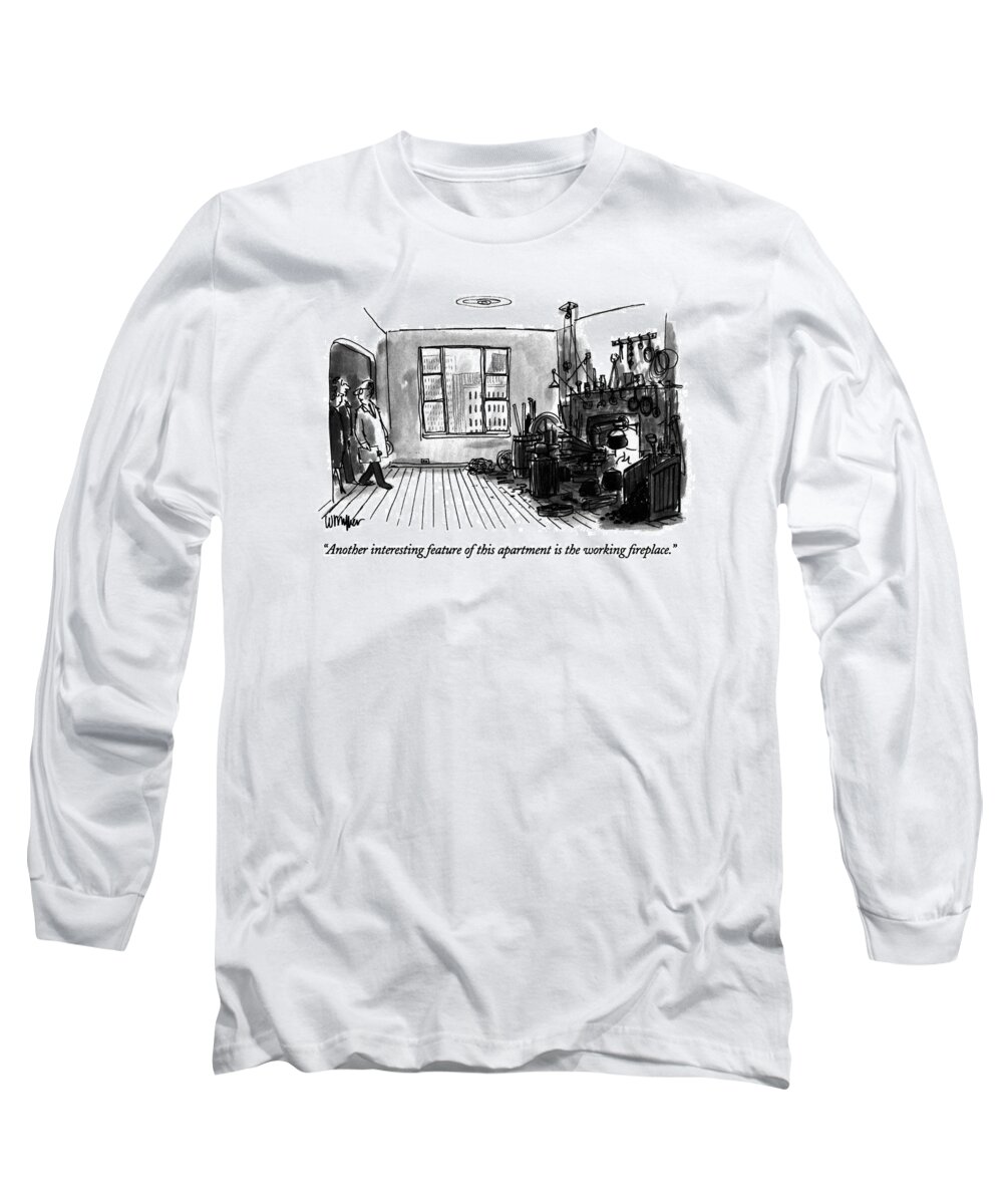 

 Real Estate Agent Says To Couple Looking At Apartment. At The Far End Of The Apartment Is The Fireplace Which Is Surrounded By Ashes And Blacksmiths' Tools. 
Real Estate Long Sleeve T-Shirt featuring the drawing Another Interesting Feature Of This Apartment by Warren Miller