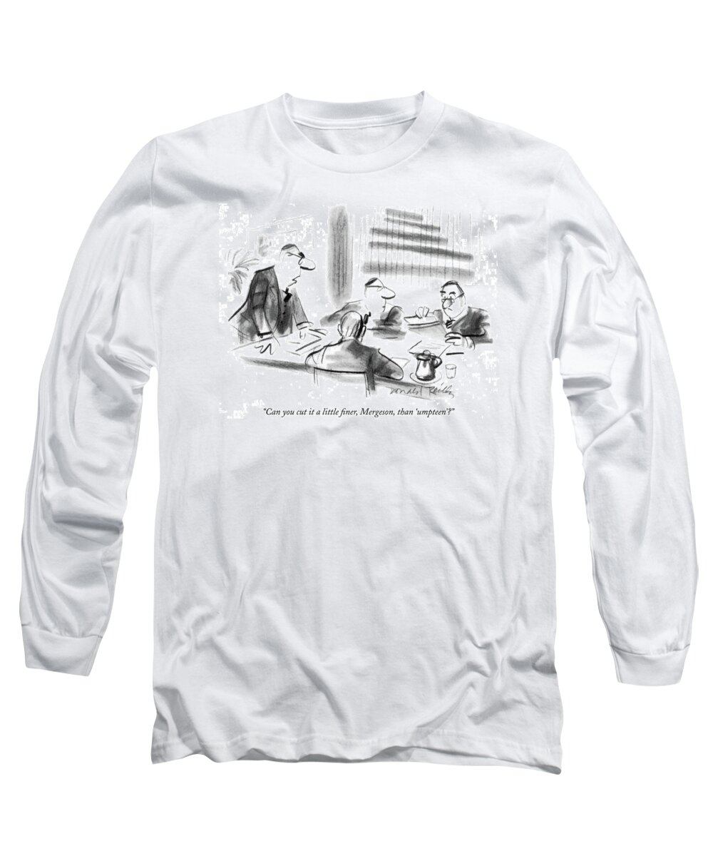 Businessmen Long Sleeve T-Shirt featuring the drawing Can You Cut It A Little Finer by Donald Reilly