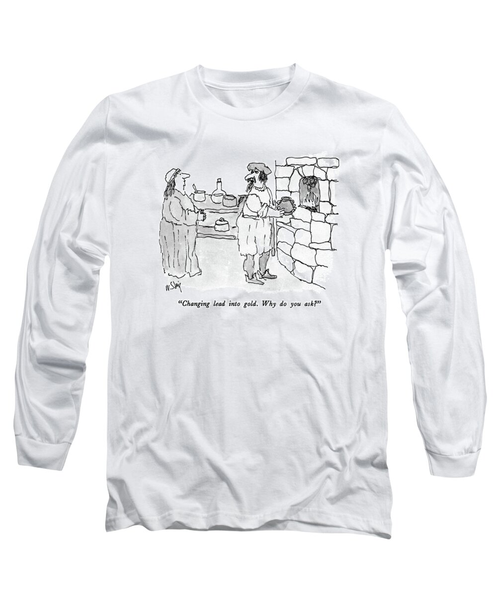 

 Alchemist With Crucible He Is About To Put Into Fire Long Sleeve T-Shirt featuring the drawing Changing Lead Into Gold. Why Do You Ask? by William Steig