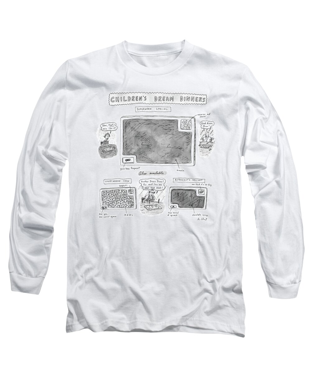Family Long Sleeve T-Shirt featuring the drawing Children's Dream Dinners
Superhero Special
Title: by Roz Chast