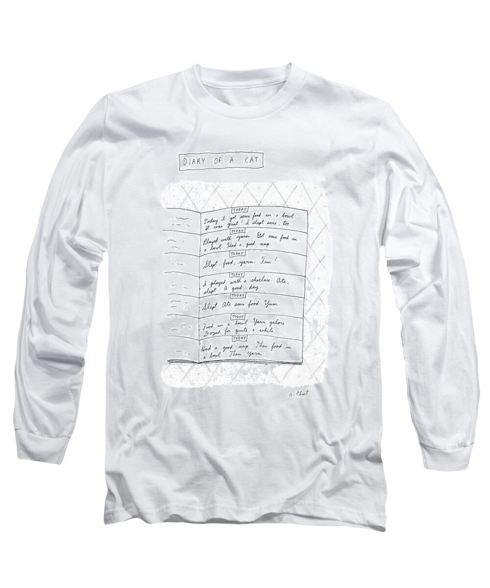 Diary Of A Cat: Title. A Diary Is Open To Page Containing Various Cat Activities. Animals Long Sleeve T-Shirt featuring the drawing Diary Of A Cat: by Roz Chast