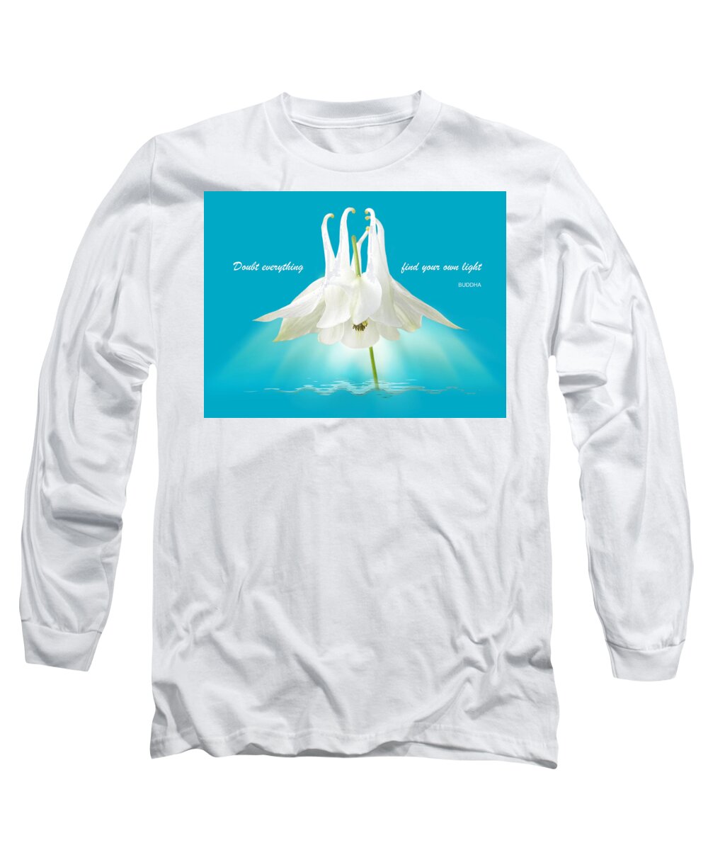 White Flowers Long Sleeve T-Shirt featuring the photograph Doubt Everything - Find Your Own Light by Gill Billington